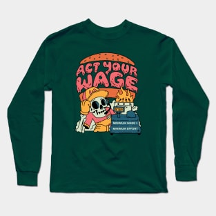 Act Your Wage! Long Sleeve T-Shirt